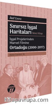Sınırsız İşgal Haritaları (İkinci Kitap) <br /> İşgal Projelerinden Marvel Filmine 
