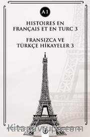 Histoires En Français Et En Turc 3 (a1) <br /> Fransızca ve Türkçe Hikayeler 3 (a1)
