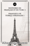 Histoires En Français Et En Turc 1 (a2) & Fransızca ve Türkçe Hikayeler 1 (a2)