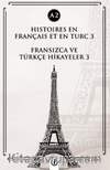 Histoires En Français Et En Turc 3 (a2) & Fransızca ve Türkçe Hikayeler 3 (a2)