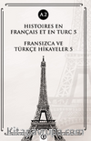 Histoires En Français Et En Turc 5 (a2) & Fransızca ve Türkçe Hikayeler 5 (a2)