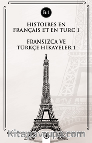 Histoires En Français Et En Turc 1 (b1) <br /> Fransızca ve Türkçe Hikayeler 1 (B1)