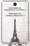 Histoires En Français Et En Turc 4 (b2) & Fransızca ve Türkçe Hikayeler 4 (B2)