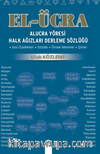 El Ücra Alucra Yöresi Halk Ağızları Derleme Sözlüğü & Ses Özellikleri - Sözlük -  Örnek Metinler - Şiirler