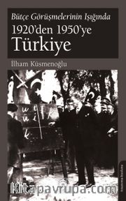 Bütçe Görüşmelerinin Işığında 1920’den 1950’ye Türkiye 1. Kitap