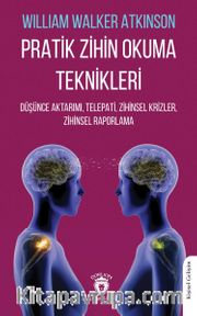 Pratik Zihin Okuma Teknikleri Düşünce Aktarımı, Telepati, Zihinsel Krizler, Zihinsel Raporlama