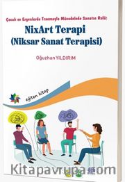 Çocuk ve Ergenlerde Travmayla Mücadelede Sanatın Rolü: NixArt Terapi
