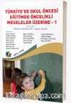 Türkiye’de Okul Öncesi Eğitimde Öncelikli Meseleler Üzerine 1