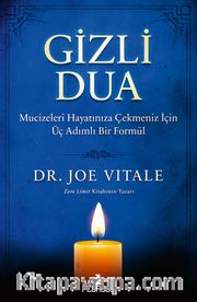 Gizli Dua <br /> Mucizeleri Hayatınıza Çekmeniz İçin Üç Adımlı Bir Formül