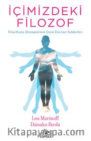 İçimizdeki Filozof <br /> Felsefenin Dönüştürücü Gücü Üzerine Sohbetler