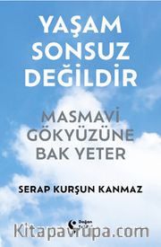 Yaşam Sonsuz Değildir (Karton Kapak) <br /> Masmavi Gökyüzüne Bak Yeter