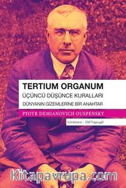 Tertium Organum <br /> Üçüncü Düşünce Kuralları - Dünyanın Gizemlerine Bir Anahtar
