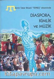 Kırım Tatar Ritüeli Tepreş Ekseninde Diaspora Kimlik ve Müzik