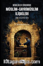 Memlükler Döneminde Müslim Gayrimüslim İlişkileri (648-923/1250-1517)