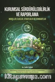 Kurumsal Sürdürülebilirlik ve Raporlama <br /> Modeller, İlkeler, Stratejiler ve Standartlar 