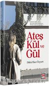 Ateş Kül ve Gül 