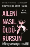 Aileni Nasıl Öldürürsün