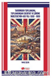 Tarihinden Toplumuna, Toplumundan Edebiyat ve Şiirine İngiltere’nin 400 Yili: 1500 – 1900