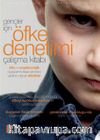 Gençler İçin Öfke Denetimi Çalışma Kitabı - The Anger Workbook for Teens