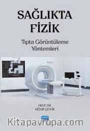 Sağlıkta Fizik <br /> Tıpta Görüntüleme Yöntemleri