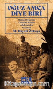 Oğuz Amca Diye Biri <br /> Mehmet Niyazi'nin Çanakkale Mahşeri Adlı Eserinden Uyarlanmıştır