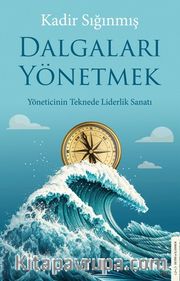 Dalgaları Yönetmek <br /> Yöneticinin Teknede Liderlik Sanatı