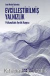 Evcilleştirilmiş Yalnızlık & Psikanalizde Ayrılık Kaygısı