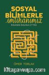 Sosyal Bilimlerle İmtihanımız & İnsanın İnsana Ettiği
