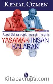 Yaşamak İnsan Kalarak <br /> Ataol Behramoğlu’nun Şiirine Giriş