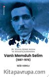 20. Yüzyıl Kürd Aydın ve Siyasetçilerinden Vanli Memduh Selim (1887-1976)