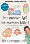 Ne Zaman İyi? Ne Zaman Kötü ?