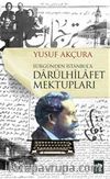 Darülhilafet Mektupları & Sürgünden İstanbul'a
