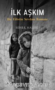 İlk Aşkım <br /> Bir Filistin Sevdası Romanı