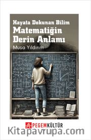 Hayata Dokunan Bilim Matematiğin Derin Anlamı