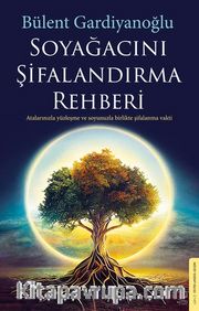 Soyağacını Şifalandırma Rehberi <br /> Atalarınızla Yüzleşme ve Soyunuzla Birlikte Şifalanma Vakti