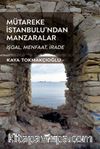 Mütareke İstanbulu’ndan Manzaralar & İşgal, Menfaat, İrade