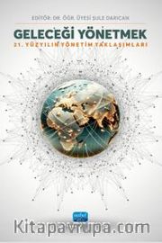 Geleceği Yönetmek <br /> 21. Yüzyılın Yönetim Yaklaşımları