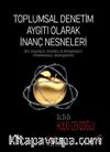 Toplumsal Denetim Aygıtı Olarak İnanç Nesneleri  