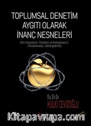 Toplumsal Denetim Aygıtı Olarak İnanç Nesneleri  