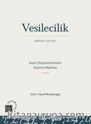 Vesilecilik (Birinci Kitap) <br /> İslam Düşüncesinden Seçme Metinler