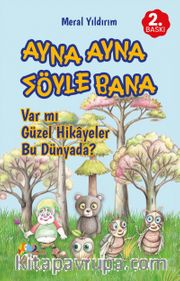 Ayna Ayna Söyle Bana <br /> Var mı Güzel Hikayeler Bu Dünyada