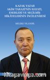 Kazak Yazar Akim Tarazi’nin Hayatı, Eserleri ve Seçilmiş Hikayelerinin İncelenmesi