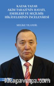 Kazak Yazar Akim Tarazi’nin Hayatı, Eserleri ve Seçilmiş Hikayelerinin İncelenmesi