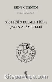 Niceliğin Egemenliği ve Çağın  Alametleri