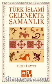 Türk- İslami Gelenekte Şamanlık