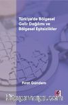 Türkiye’de Bölgesel Gelir Dağılımı ve Bölgesel Eşitsizlikler