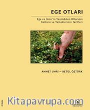 Ege Otları <br /> Ege ve İzmir'in Yenilebilen Otlarının Kültürü ve Yemeklerinin Tarifleri