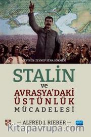 Stalin ve Avrasya’daki Üstünlük Mücadelesi