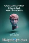 Çalışma Yaşamında İnsana Dair Yeni Dinamikler
