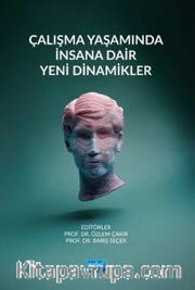 Çalışma Yaşamında İnsana Dair Yeni Dinamikler